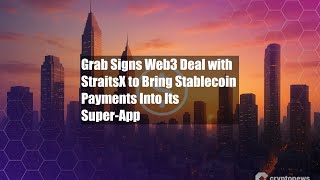 Grab Signs Web3 Deal With Straitsx To Bring Stablecoin Payments