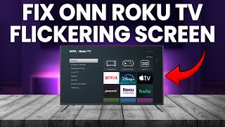 How To Fix Onn Roku TV Flickering Screen (What To Do When Onn Roku TV Screen Flickering?)