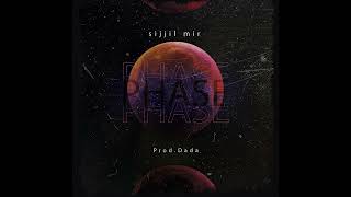Phase - Sijjil Mir | Prod by Dada | (Offical Audio) | DHH