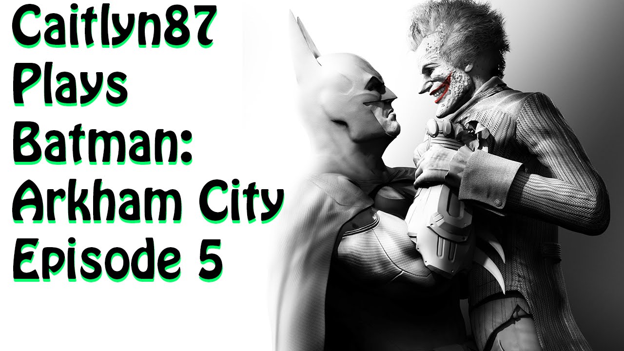 Caitlyn87 Plays   Arkham City Ep 5