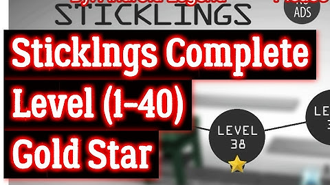 Sticklings complete level (1-40) walkthrough All gold star