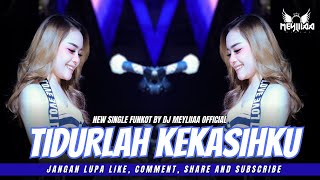 FUNKOT - TIDURLAH KEKASIHKU || VERSI VIRAL FUNKOT TERBARU || BY DJ MEYLIIAA 