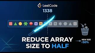 LeetCode 1338: Reduce Array Size to The Half | DSA Series Day 38