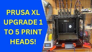 PRUSA XL UPGRADE! 1 to 5 HEADS!