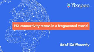 #doFIXdifferently - FIX connectivity teams in a fragmented world