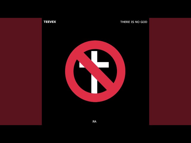 Teevex There Is No God Lyrics Genius Lyrics