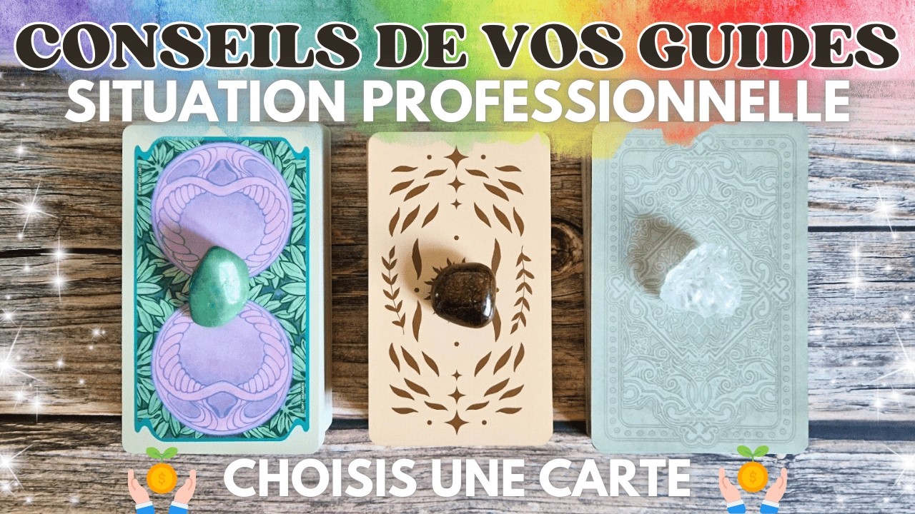 💼 CONSEILS DE VOS GUIDES SUR VOTRE SITUATION PROFESSIONNELLE 💼 | TIRAGE AU CHOIX | INTEMPOREL