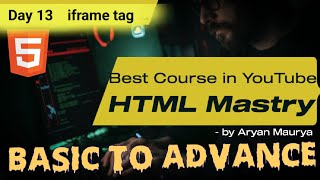 Day 13 of Html Mastery Course Iframe tag | How to use Iframe