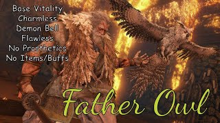 Father Owl Base Vitality Charmless/Demon Bell No Prosthetics/Items/Buffs Flawless