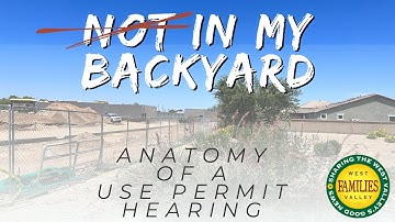 NOT IN MY BACKYARD - ANATOMY OF A USE PERMIT HEARING
