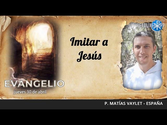 Evangelio de hoy, 30 de abril de 2026 | Imitar a Jesús