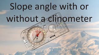 Slope angle with or without a clinometer