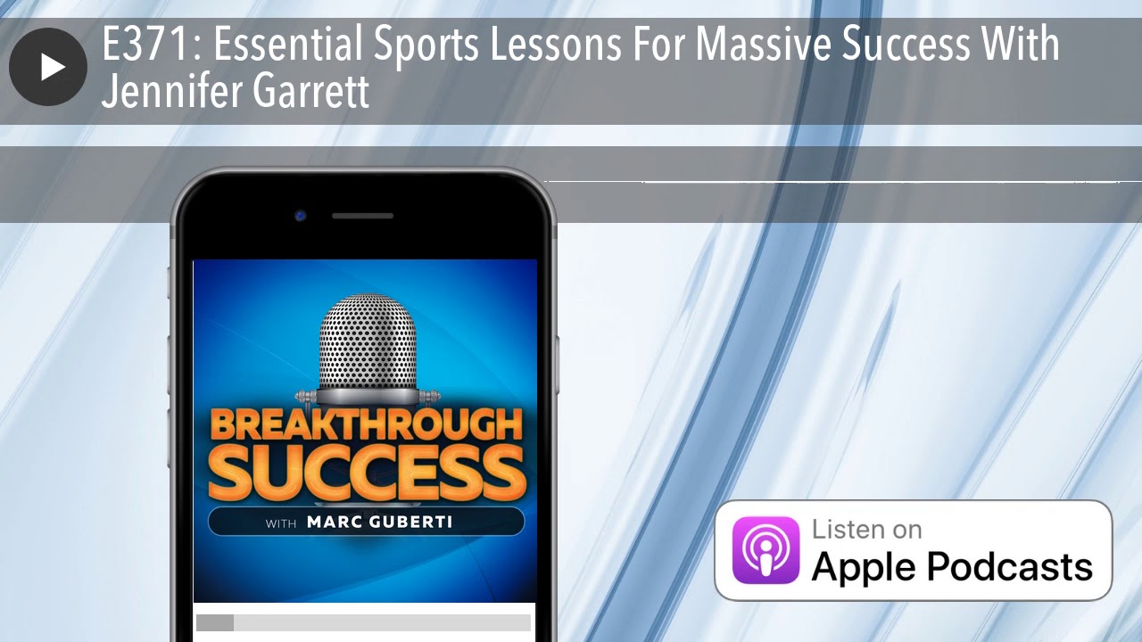 E371: Essential Sports Lessons For Massive Success With Jennifer Garrett