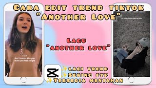 CARA EDIT TREND TIKTOK LAGU "ANOTHER LOVE" DI CAPCUT screenshot 3