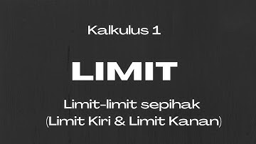 Limit limit sepihak (limit kiri & limit kanan) - Kalkulus 1