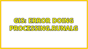 GIS: Error doing processing.runalg