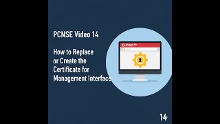 PCNSE Video 14 How to replace or create the Certificate for Management interface