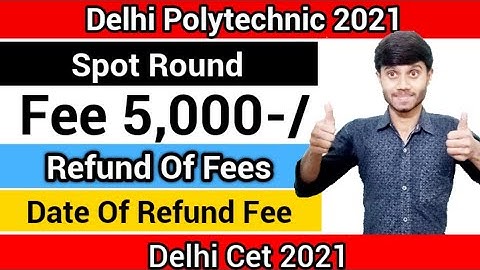 Delhi Polytechnic 2021 : Spot Round Fee 5,000 | Fees Refund Explanation | Fee Refund Date : Cet 2021