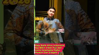 Baju Batik Khas Indonesia Aja Bikin Viber Fuji dan verrel bramasta Mahal Mewah Dan Elegant