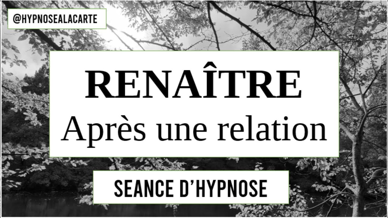 Renaître après une relation. Séance d'hypnose #21