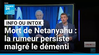 Mort De Netanyahou La Rumeur Persiste Malgré Le Démenti France 24