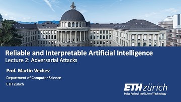 Reliable and Interpretable Artificial Intelligence -- Lecture 2 (Adversarial Examples)