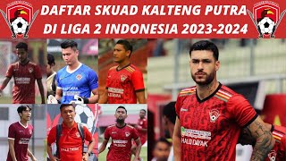DAFTAR SKUAD PEMAIN KALTENG PUTRA FC PUTARAN KE 2 LIGA 2 2023-2024, KALTENG PUTRA TERBARU HARI INI