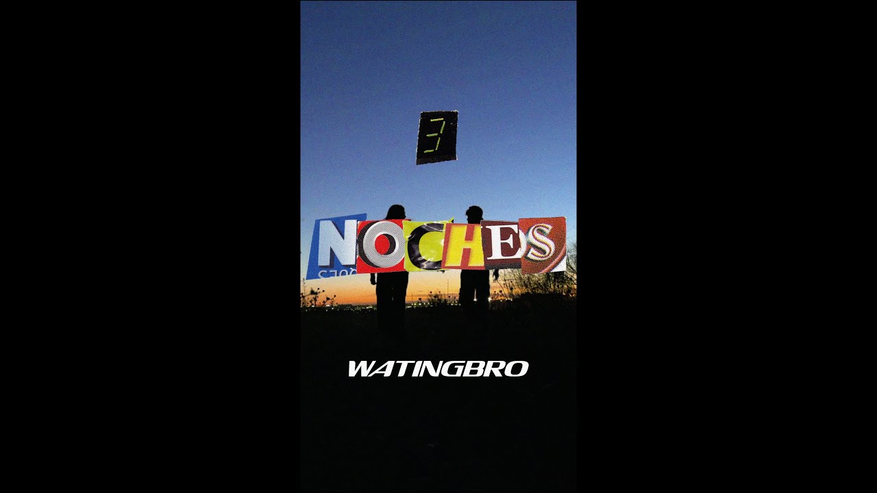 Wating Bro - 3 Noches - YouTube