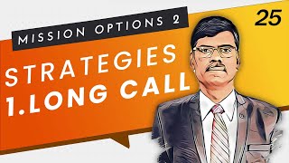 LONG CALL | Mission Options E25 | Strategies by P R Sundar 54,485 views 2 months ago 13 minutes, 4 seconds