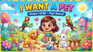 I Want a Pet | English Class 1 ICSE | Fun Story Explanation for Kids