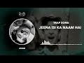 Jeena Isi Ka Naam Hai ANARI TRAP Songs R B MUSIC BASE Vibes 