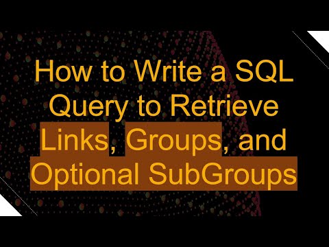 How to Write a SQL Query to Retrieve Links, Groups, and Optional SubGroups