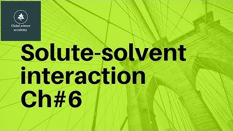 solubility and solute-solvent interaction | chapter 6 Solutions | chemistry solubility class 9