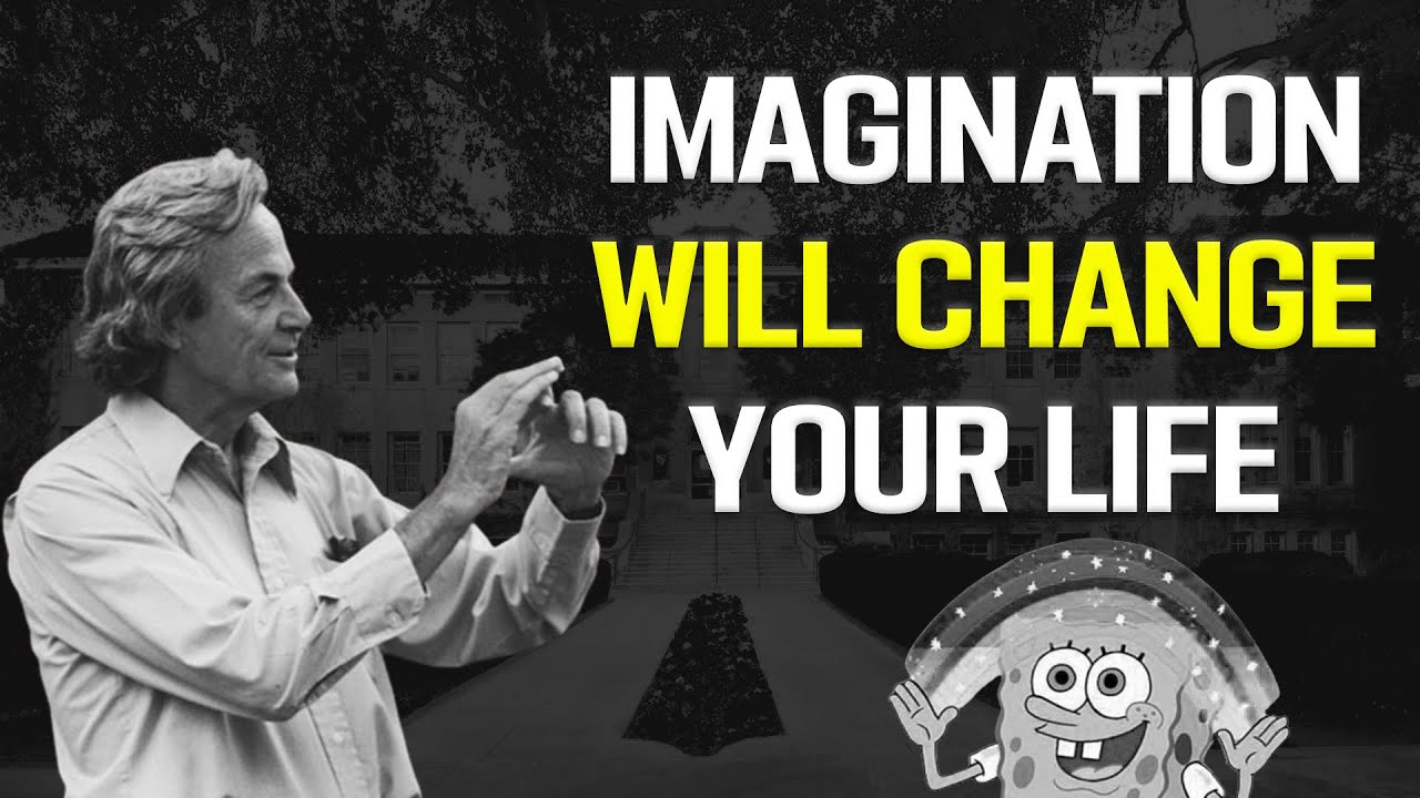 How Imagination Will Change Your Life Richard Feynman YouTube