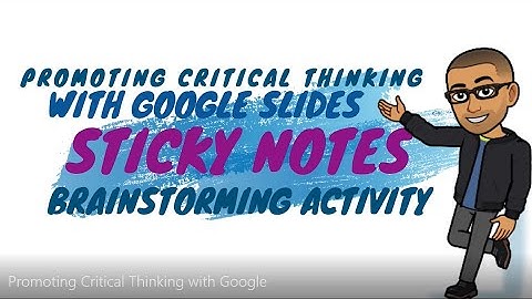 Promoting Critical Thinking & Collaboration with Google Slides Sticky Notes Brainstorming Activity