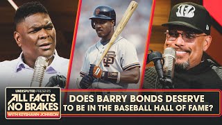 Barry Bonds deserve to be in the Major League Baseball Hall of Fame? | All Facts No Brakes