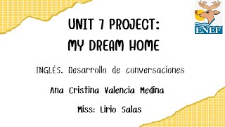UNIT 7 PROJECT: My Dream Home 