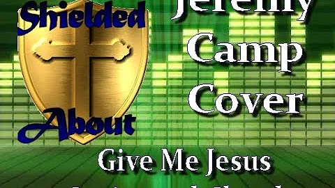 Give Me Jesus (Jeremy Camp Worship Cover) with lyrics and chords