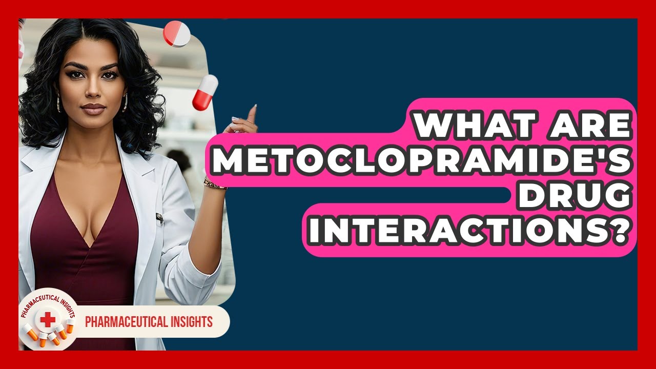 What Are Metoclopramide's Drug Interactions? - Pharmaceutical Insights