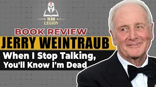 When I Stop Talking, You'll Know I'm Dead by Jerry Weintraub