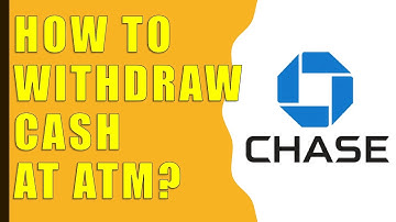 How to withdraw cash from Chase ATM?