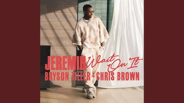 Wait On It (feat. Bryson Tiller & Chris Brown)