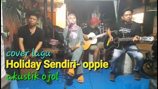 Cover Lagu Holiday Sendiri-Oppie By Akustik Ojol