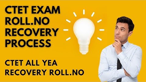CTET Recovery Process 100% work With Proof * CTET All Year Roll No. Recovery Process