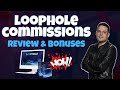 Loophole Commissions Review 🔥Get My Exclusive Loophole Commissions Bonuses 🔥