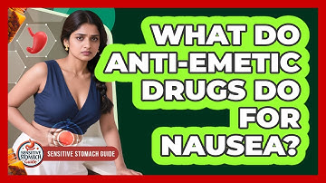 What Do Anti-emetic Drugs Do For Nausea? - Sensitive Stomach Guide