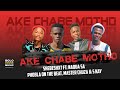 Ake Chabe Motho - Shebeshxt Ft. Naqua SA, Phobla On The Beat, Master Chuza & S Kay  (Official Audio)