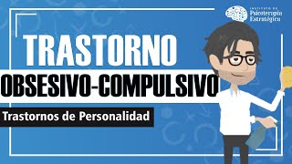 Trastorno Obsesivo Compulsivo de la Personalidad: Causas Diagnóstico y Tratamiento (Resumen animado)