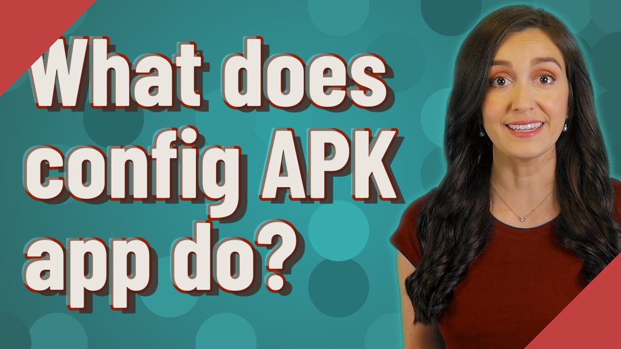 Config Apk What does config APK app do? - YouTube