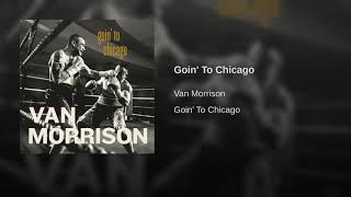 Van Morrison Goin To Chicago Van Morrison Goin To Chicago